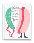 Frankly I'd Be In a Pickle Without You Note Card