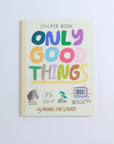 Only Good Things Sticker Book
